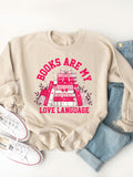 Books are my Love Language Valentine Graphic Sweatshirt